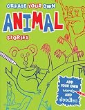 Create Your Own Animal Stories (Create Your Own Stories Doodle Books)