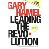 Leading the Revolution: How to Thrive in Turbulent Times by Making Innovation a Way of Life