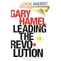 Leading the Revolution: How to Thrive in Turbulent Times by Making Innovation a Way of Life