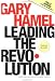 Leading the Revolution: How to Thrive in Turbulent Times by Making Innovation a Way of Life