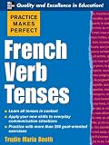 Practice Makes Perfect : French Verb Tenses (Practice Makes Perfect Series)