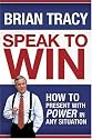 Speak to Win: How to Present with Power in Any Situation