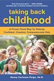 Taking Back Childhood: A Proven Roadmap for Raising Confident, Creative, Compassionate Kids