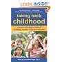 Taking Back Childhood: A Proven Roadmap for Raising Confident, Creative, Compassionate Kids