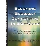 Becoming Globally Competitive In Software: The Fundamentals for Regular People