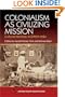 Colonialism as Civilizing Mission: Cultural Ideology in British India (Anthem South Asian Studies)