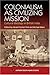 Colonialism as Civilizing Mission: Cultural Ideology in British India (Anthem South Asian Studies)