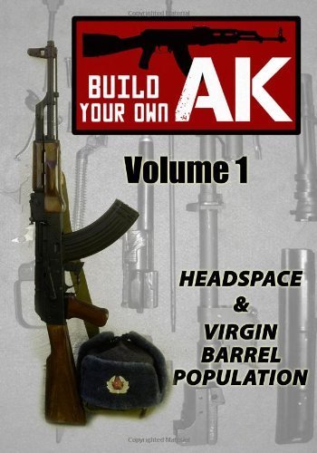 Build Your Own AK: Vol. I: Headspace & Virgin Barrel Population (Volume 1) by Montag, Guy, Nicoroshi (2014) Paperback