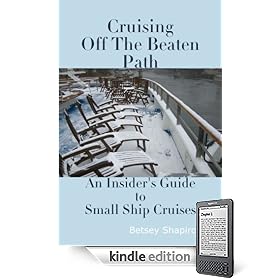 Cruising Off The Beaten Path - An Insider's Guide to Small Ship Cruises