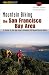 Mountain Biking the San Francisco Bay Area: A Guide to the Bay Area's Greatest Off-Road Bicycle Rides (Regional Mountain Biking Series)