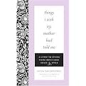 Things I Wish My Mother Had Told Me (A Guide to Living with Impeccable Grace & Style) (Hardcover)