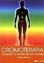 Cromoterapia/ Chromotherapy: Curacion a Traves De Los Colores/ Healing Through the Colors (Spanish Edition)
