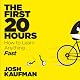 The First 20 Hours: How to Learn Anything... Fast!