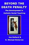 Beyond The Death Penalty: The Development In Catholic Social Teaching
