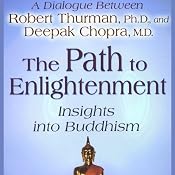 The Path to Enlightenment: Insights into Buddhism | [Robert Thurman, Deepak Chopra]
