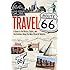 Travel Route 66: A Guide to the History, Sights, and Destinations Along the Main Street of America