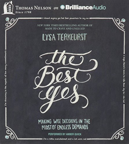 Download The Best Yes: Making Wise Decisions in the Midst of Endless Demands Download The Best Yes: Making Wise Decisions in the Midst of Endless Demands