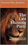 The Last Hunting Party: By the author of The Flowers of Reminiscence
