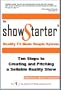 The Show Starter Reality TV Made Simple System: Ten Steps to Creating and Pitching a Sellable Reality Show