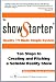 The Show Starter Reality TV Made Simple System: Ten Steps to Creating and Pitching a Sellable Reality Show