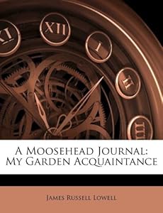  Tables on Moosehead Journal  My Garden Acquaintance  James Russell Lowell