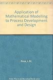 The application of mathematical modelling to process development and design