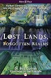 Lost Lands, Forgotten Realms: Sunken Continents, Vanished Cities, and the Kingdoms that History Misplaced