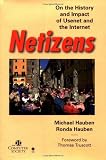 Netizens: On the History and Impact of Usenet and the Internet (Perspectives)