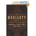 The Moriarty Papers: The Schemes and Adventures of the Great Nemesis of Sherlock Holmes