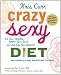 Crazy Sexy Diet: Eat Your Veggies, Ignite Your Spark, and Live Like You Mean It!