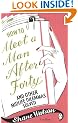 How to Meet a Man After Forty and Other Midlife Dilemmas Solved