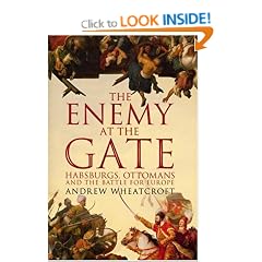 The Enemy at the Gate: Habsburgs, Ottomans and the Battle for Europe