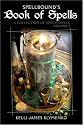 Book of Spells, Volume I (Spellbound's Magickal Series, Volume 1)