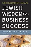 Jewish Wisdom for Business Success: Lessons from the Torah and Other Ancient Texts