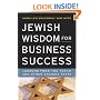 Jewish Wisdom for Business Success: Lessons from the Torah and Other Ancient Texts