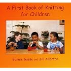 A First Book of Knitting for Children by Bonnie Gosse and Jill Allerton