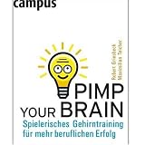 Pimp your Brain: Spielerisches Gehirntraining fuer mehr beruflichen Erfolg