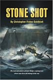 Stone Shot: The Real Adventures of Luke Dodge, a Young Man Whose Nine Lives All Belong To the Sea