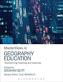 MasterClass in geography education : transforming teaching and learning