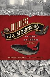 Bluebacks and Silver Brights: A Lifetime in the BC Fisheries from Bounty to Plunder