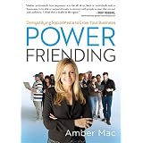 Power Friending: Demystifying Social Media to Grow Your Businessby Amber Mac