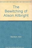 The bewitching of Alison Allbright