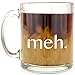 meh. - Glass Coffee Mug