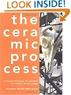 The Ceramic Process: A Manual and Source of Inspiration for Ceramic Art and Design