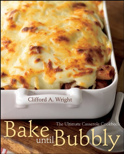 Bake Until Bubbly: The Ultimate Casserole Cookbook