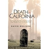 Death in California: The Bizarre, Freakish, and Just Curious Ways People Die in the Golden State