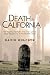 Death in California: The Bizarre, Freakish, and Just Curious Ways People Die in the Golden State
