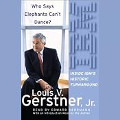 Who Says Elephants Can't Dance?: Inside IBM's Historic Turnaround | [Louis V. Gerstner]