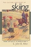 The Culture and Sport of Skiing: From Antiquity to World War II