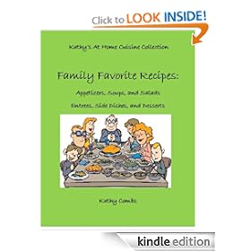 Family Favorite Recipes: Appetizers, Soups, and Salads, Entrees, Side Dishes, and Desserts (Kathy's At Home Cuisine)